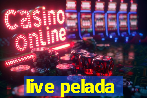 live pelada